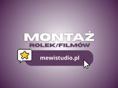 MONTAŻ ROLEK/FILMÓW mewistudio.pl
